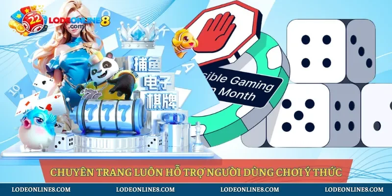Chuyên trang luôn hỗ trợ người dùng chơi ý thức