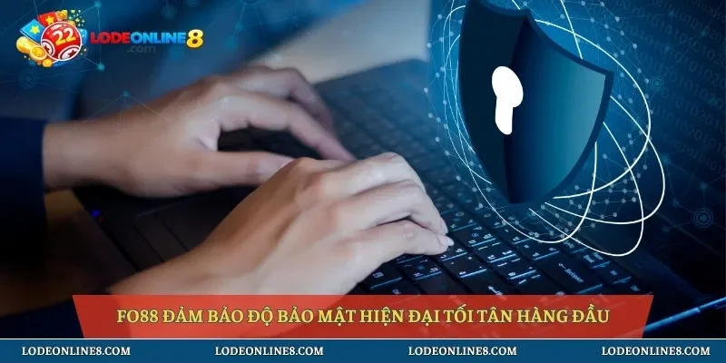Fo88 đảm bảo độ bảo mật hiện đại tối tân hàng đầu