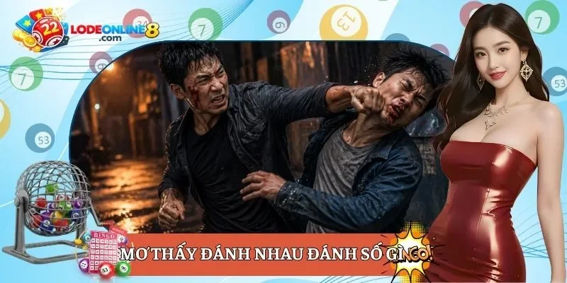 Mơ thấy đánh nhau đánh số gì