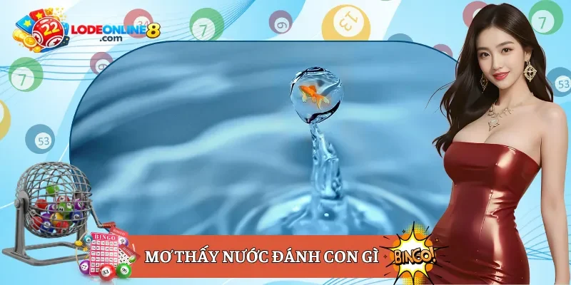 Mơ thấy nước đánh con gì