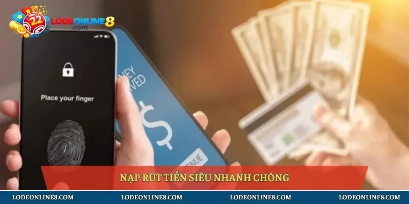 Nạp rút tiền siêu nhanh chóng