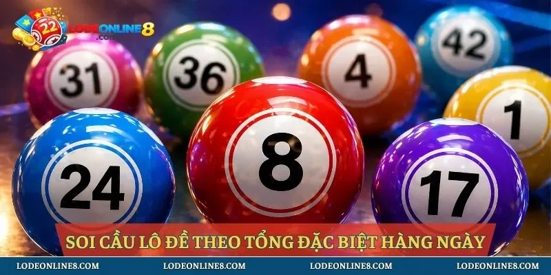 Soi cầu lô đề theo tổng đặc biệt hàng ngày