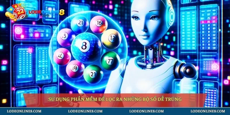 Sử dụng phần mềm để lọc ra những bộ số dễ trúng
